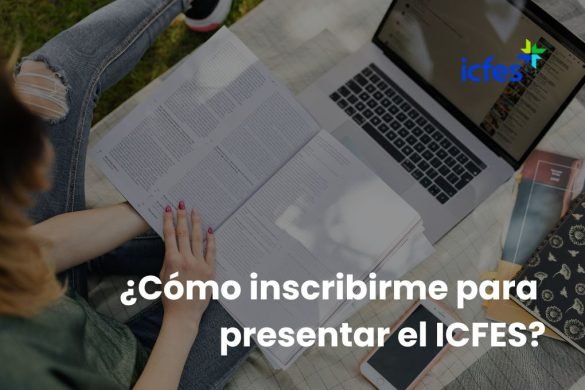 Cómo inscribirme para presentar el ICFES
